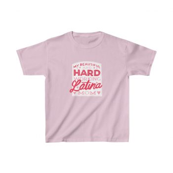 Kids T-Shirt Cotton - My Beautiful and Hard Working Latina Mom