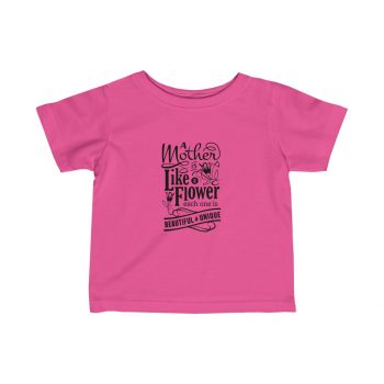 Kids T-Shirt Infant Fine Jersey Tee - A Mother is Like a Flower Each One is Beautiful