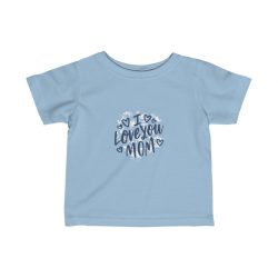 Kids T-Shirt Infant Fine Jersey Tee - I Love You Mom