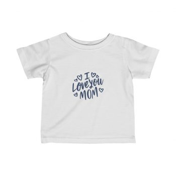 Kids T-Shirt Infant Fine Jersey Tee - I Love You Mom