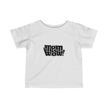 Kids T-Shirt Infant Fine Jersey Tee - Mom is Wow