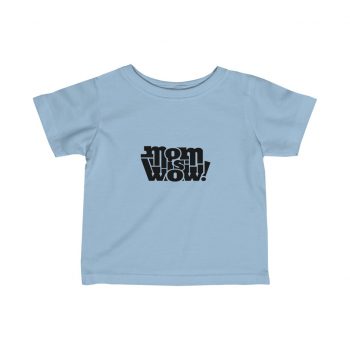 Kids T-Shirt Infant Fine Jersey Tee - Mom is Wow