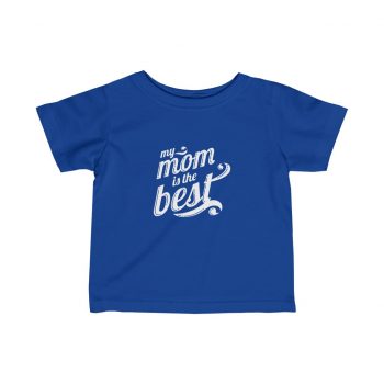 Kids T-Shirt Infant Fine Jersey Tee - My Mom is the Best