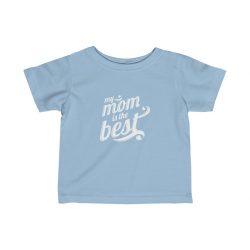 Kids T-Shirt Infant Fine Jersey Tee - My Mom is the Best