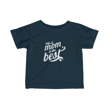 Kids T-Shirt Infant Fine Jersey Tee - My Mom is the Best