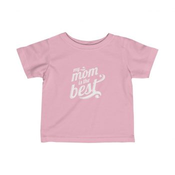 Kids T-Shirt Infant Fine Jersey Tee - My Mom is the Best