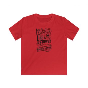 Kids T-Shirt Youth Softstyle - A Mother is Like a Flower Each One is Beautiful