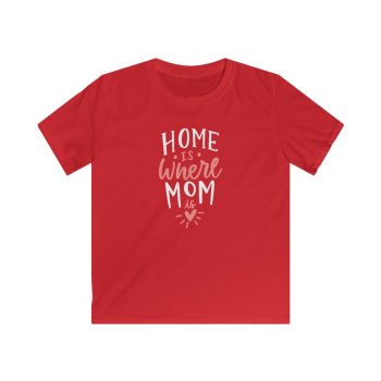 Kids T-Shirt Youth Softstyle - Home is Where Mom is