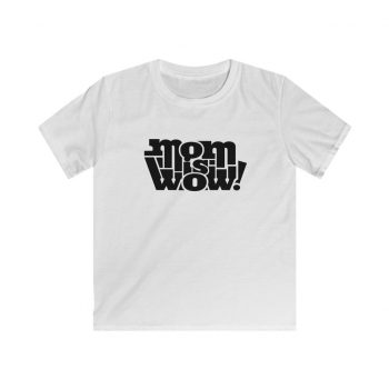 Kids T-Shirt Youth Softstyle - Mom is Wow