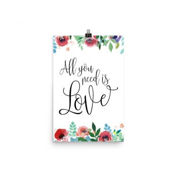 Poster Wall Art Portrait Print - All You Need is Love - Watercolor Red Rose Pink Flowers Green Blue Leaves