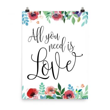 Poster Wall Art Portrait Print - All You Need is Love - Watercolor Red Rose Pink Flowers Green Blue Leaves