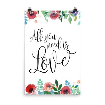 Poster Wall Art Portrait Print - All You Need is Love - Watercolor Red Rose Pink Flowers Green Blue Leaves