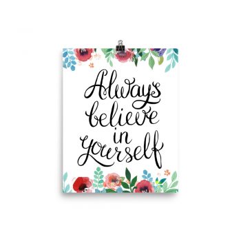 Poster Wall Art Portrait Print - Always Believe in Yourself - Watercolor Red Rose Pink Flowers Green Blue Leaves