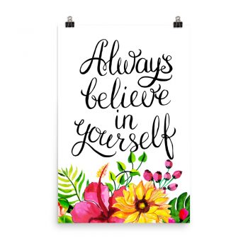 Poster Wall Art Portrait Print - Always Believe In Yourself - Watercolor Yellow Pink Hibiscus Flowers