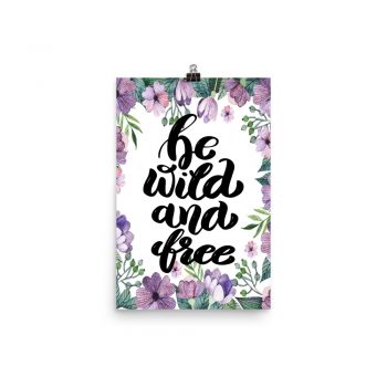 Poster Wall Art Portrait Print - Be Wild and Free - Watercolor Lilac Purple Flowers