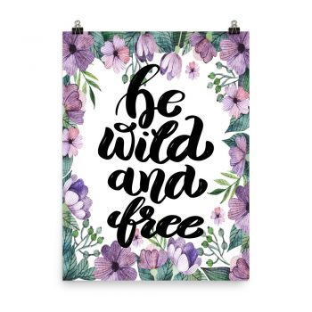 Poster Wall Art Portrait Print - Be Wild and Free - Watercolor Lilac Purple Flowers