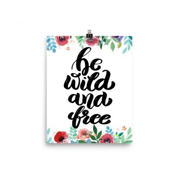 Poster Wall Art Portrait Print - be Wild and Free - Watercolor Red Rose Pink Flowers Green Blue Leaves