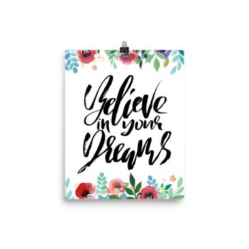 Poster Wall Art Portrait Print - Believe in Your Dreams - Watercolor Red Rose Pink Flowers Green Blue Leaves