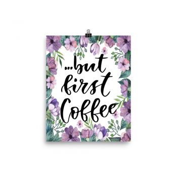 Poster Wall Art Portrait Print - but first Coffee - Watercolor Lilac Purple Flowers