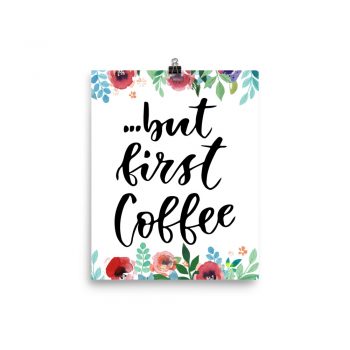 Poster Wall Art Portrait Print - but first Coffee - Watercolor Red Rose Pink Flowers Green Blue Leaves