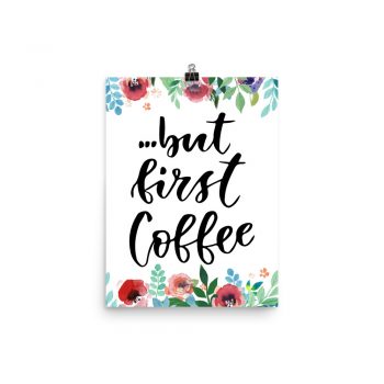 Poster Wall Art Portrait Print - but first Coffee - Watercolor Red Rose Pink Flowers Green Blue Leaves