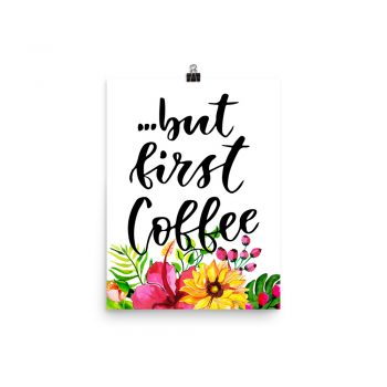 Poster Wall Art Portrait Print - but first Coffee - Watercolor Yellow Pink Hibiscus Flowers