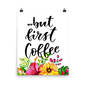 Poster Wall Art Portrait Print - but first Coffee - Watercolor Yellow Pink Hibiscus Flowers