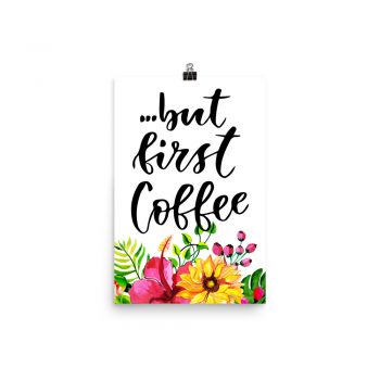 Poster Wall Art Portrait Print - but first Coffee - Watercolor Yellow Pink Hibiscus Flowers