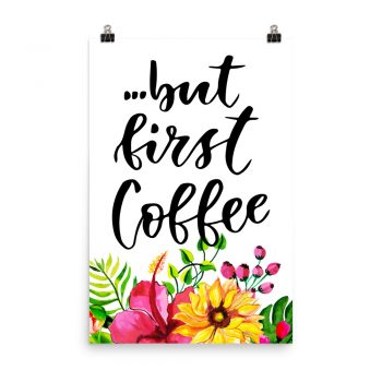 Poster Wall Art Portrait Print - but first Coffee - Watercolor Yellow Pink Hibiscus Flowers