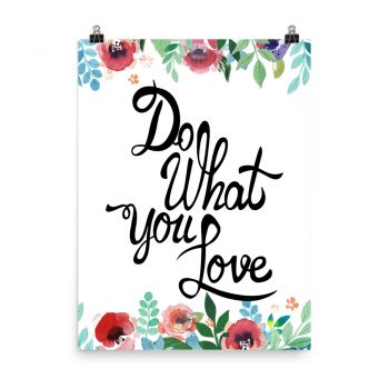 Poster Wall Art Portrait Print - Do What You Love - Watercolor Red Rose Pink Flowers Green Blue Leaves