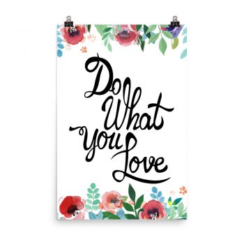 Poster Wall Art Portrait Print - Do What You Love - Watercolor Red Rose Pink Flowers Green Blue Leaves