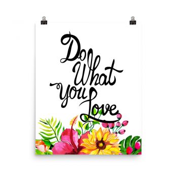 Poster Wall Art Portrait Print - Do What You Love - Watercolor Yellow Pink Hibiscus Flowers