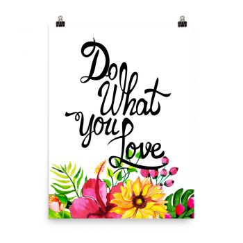 Poster Wall Art Portrait Print - Do What You Love - Watercolor Yellow Pink Hibiscus Flowers