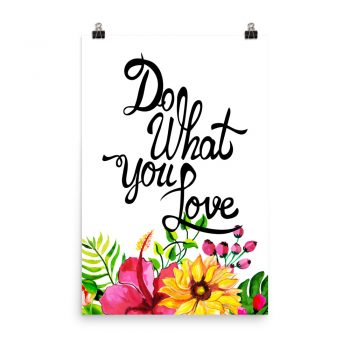 Poster Wall Art Portrait Print - Do What You Love - Watercolor Yellow Pink Hibiscus Flowers