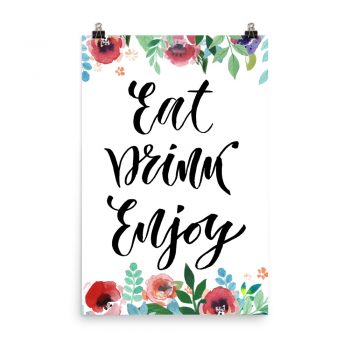 Poster Wall Art Portrait Print - Eat Drink Enjoy - Watercolor Red Rose Pink Flowers Green Blue Leaves