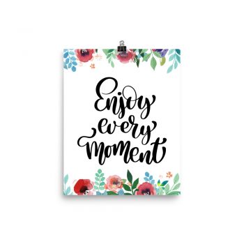 Poster Wall Art Portrait Print - Enjoy Every Moment - Watercolor Red Rose Pink Flowers Green Blue Leaves