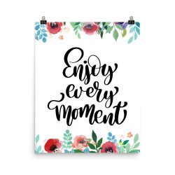 Poster Wall Art Portrait Print - Enjoy Every Moment - Watercolor Red Rose Pink Flowers Green Blue Leaves