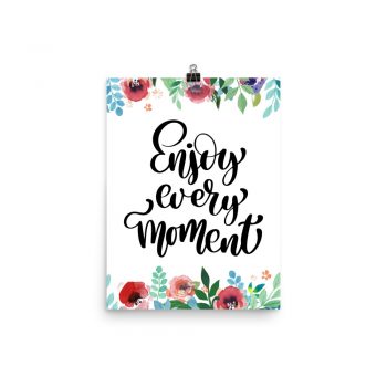 Poster Wall Art Portrait Print - Enjoy Every Moment - Watercolor Red Rose Pink Flowers Green Blue Leaves