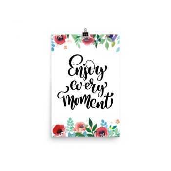 Poster Wall Art Portrait Print - Enjoy Every Moment - Watercolor Red Rose Pink Flowers Green Blue Leaves