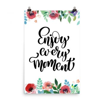 Poster Wall Art Portrait Print - Enjoy Every Moment - Watercolor Red Rose Pink Flowers Green Blue Leaves