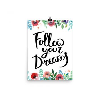 Poster Wall Art Portrait Print - Follow Your Dreams - Watercolor Red Rose Pink Flowers Green Blue Leaves