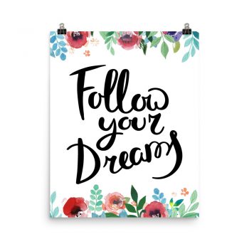 Poster Wall Art Portrait Print - Follow Your Dreams - Watercolor Red Rose Pink Flowers Green Blue Leaves