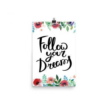 Poster Wall Art Portrait Print - Follow Your Dreams - Watercolor Red Rose Pink Flowers Green Blue Leaves