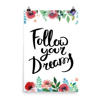 Poster Wall Art Portrait Print - Follow Your Dreams - Watercolor Red Rose Pink Flowers Green Blue Leaves