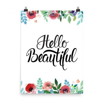 Poster Wall Art Portrait Print - Hello Beautiful - Watercolor Red Rose Pink Flowers Green Blue Leaves