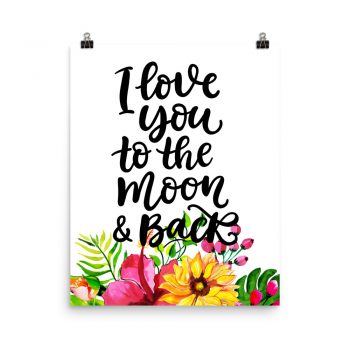 Poster Wall Art Portrait Print - I Love You To The Moon & Back - Watercolor Yellow Pink Hibiscus Flowers