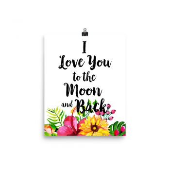 Poster Wall Art Portrait Print - I Love You to the Moon and Back - Watercolor Yellow Pink Hibiscus Flowers