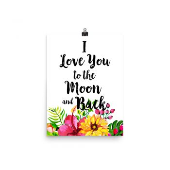 Poster Wall Art Portrait Print - I Love You to the Moon and Back - Watercolor Yellow Pink Hibiscus Flowers