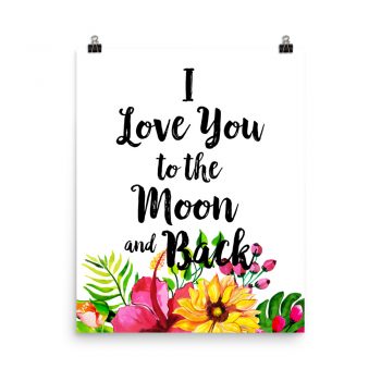 Poster Wall Art Portrait Print - I Love You to the Moon and Back - Watercolor Yellow Pink Hibiscus Flowers