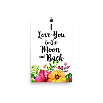 Poster Wall Art Portrait Print - I Love You to the Moon and Back - Watercolor Yellow Pink Hibiscus Flowers